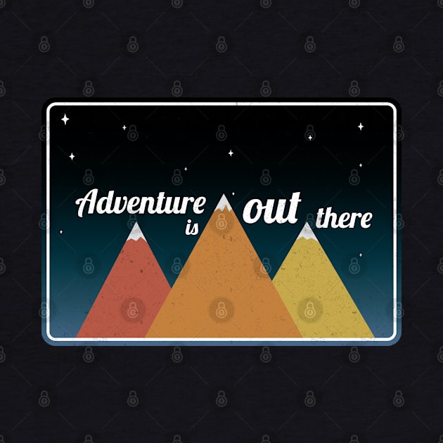 Adventure is out there by Universe Design